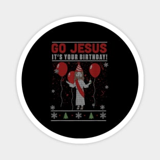 Go Jesus It's Your Birthday UGLY CHRISTMAS Magnet